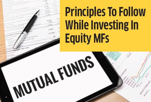 Principles To Follow While Investing In Equity MFs