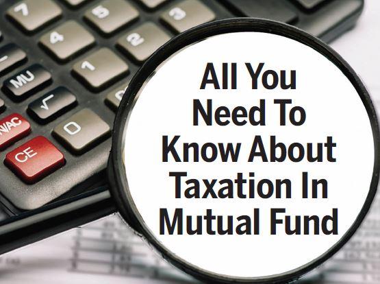 All You Need To Know About Taxation In Mutual Fund