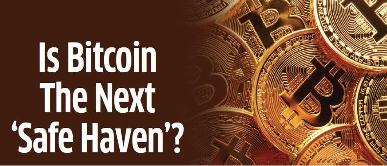 Is Bitcoin The Next ‘Safe Haven ?