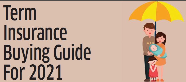 Term Insurance Buying Guide For 2021