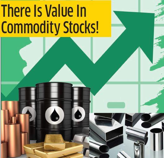 There Is Value In Commodity Stocks!