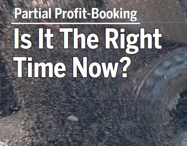 Partial Profit-Booking : Is It The Right Time Now?