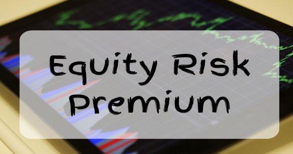 Equity risk premium at a glance!