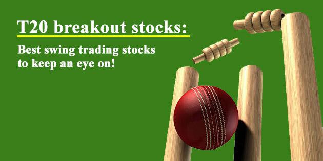 T20 breakout stocks: Best swing trading stocks to keep an eye on!