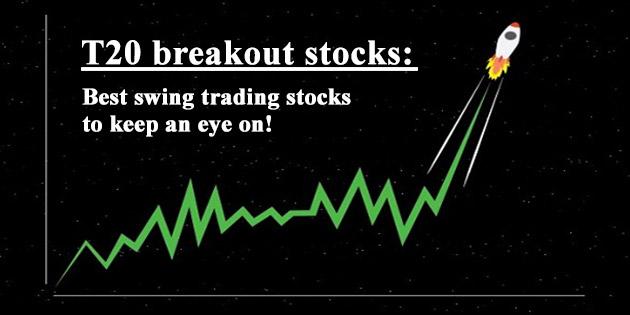T20 breakout stocks: Best swing trading stocks to keep an eye on!