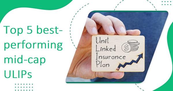 Top five best-performing midcap ULIPs