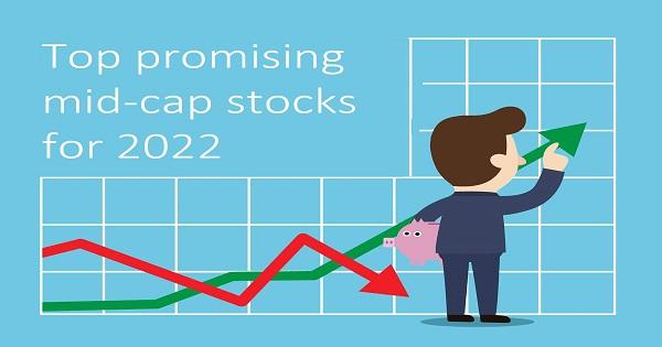 Promising midcap stocks to watch out for 2022
