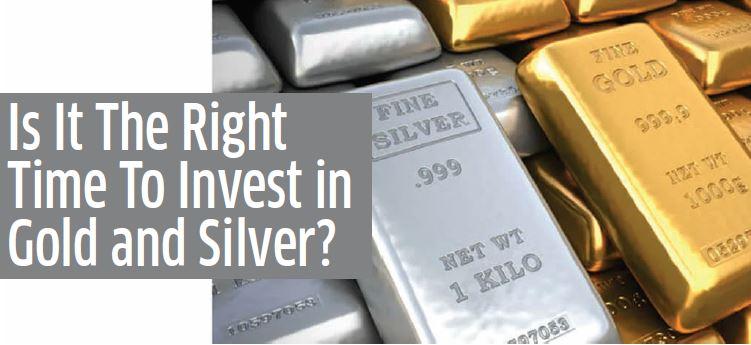 Is It The Right Time To Invest in Gold and Silver?