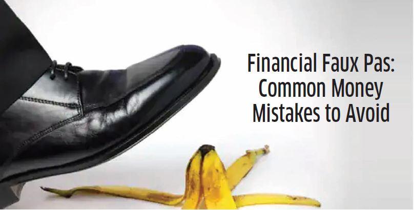 Financial Faux Pas: Common Money Mistakes to Avoid
