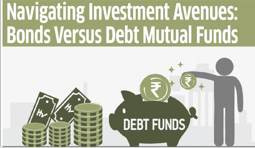 Navigating Investment Avenues: Bonds Versus Debt Mutual Funds