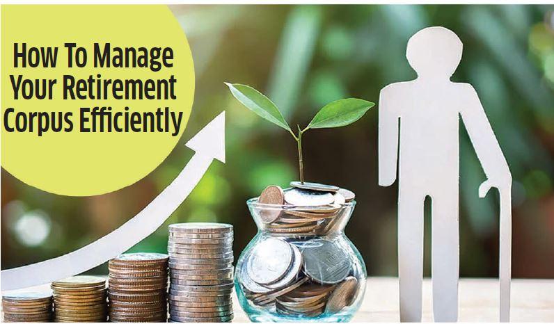 How To Manage Your Retirement Corpus Efficiently