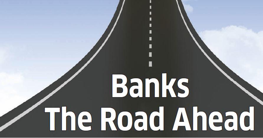 Banks The Road Ahead