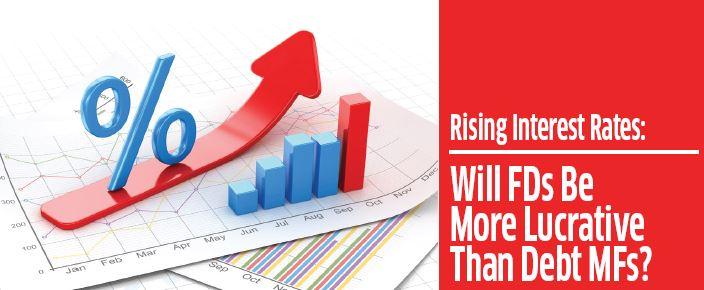 Rising Interest Rates:Will FDs Be More Lucrative Than Debt MFs?