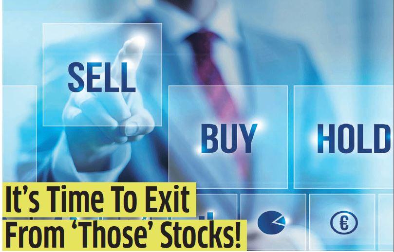 It’s Time To Exit From ‘Those’ Stocks!
