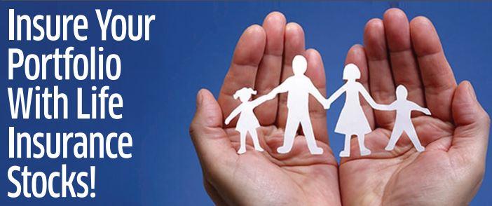 Insure Your Portfolio With Life Insurance Stocks!