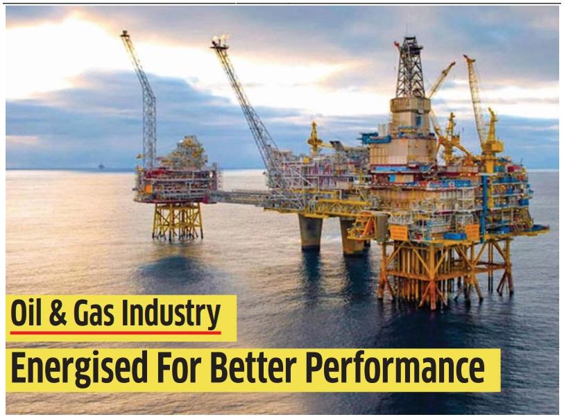 Oil & Gas Industry Energised For Better Performance