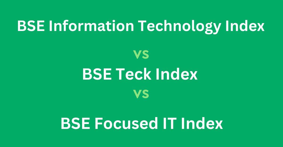 BSE Information Technology Index vs BSE Teck Index vs BSE Focused IT Index