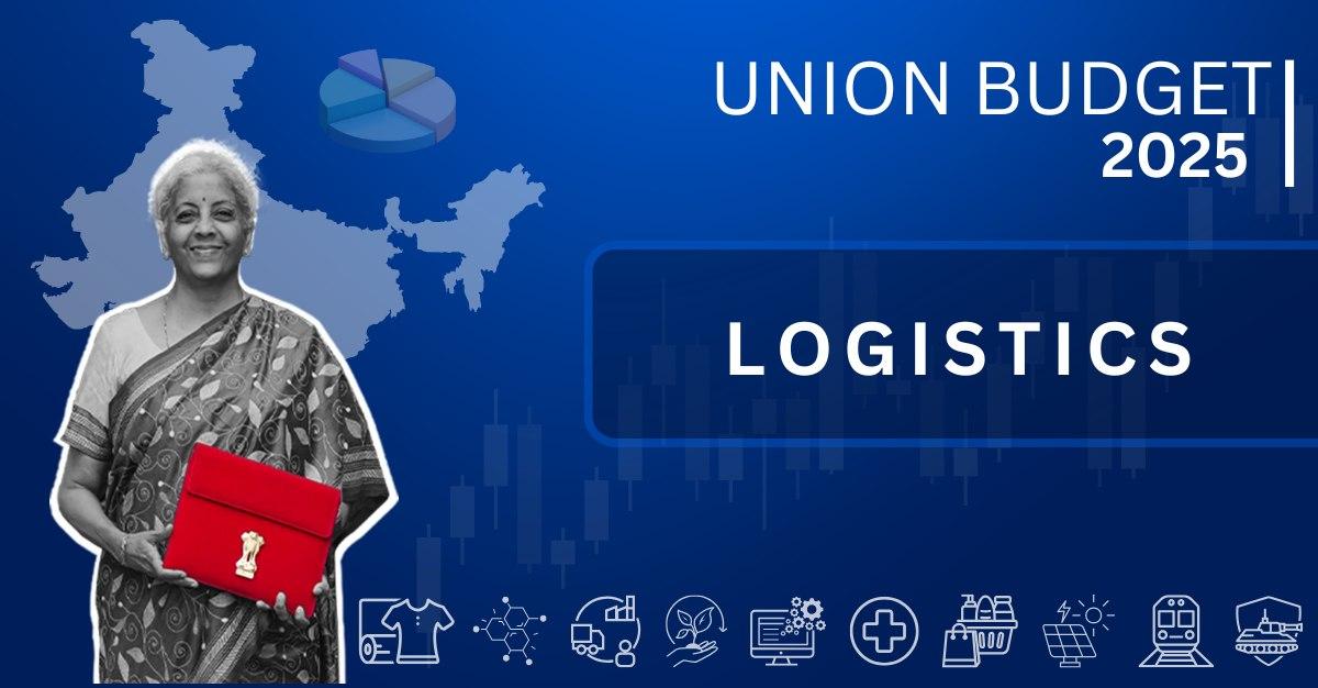 Budget 2025: Massive Boost for Manufacturing Industry & Logistics Sector? Key Announcements You Can’t Miss!