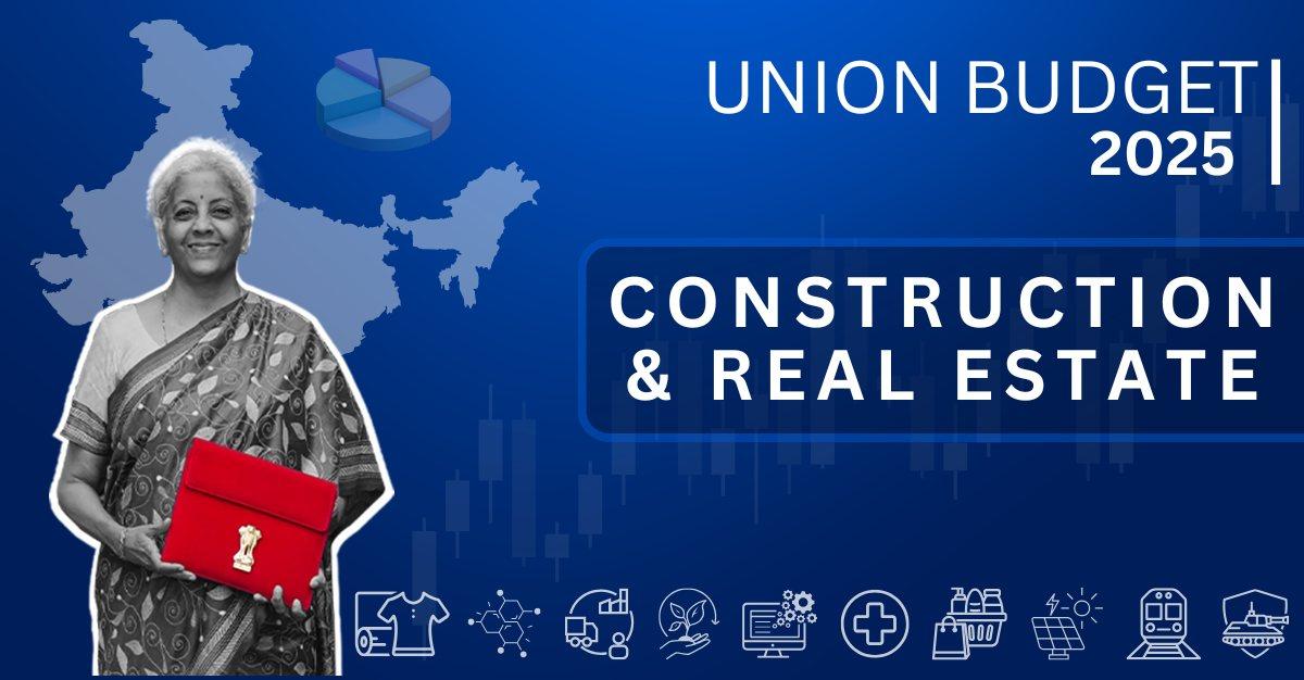 Union Budget 2025: Boosting Real Estate and Construction sectors!