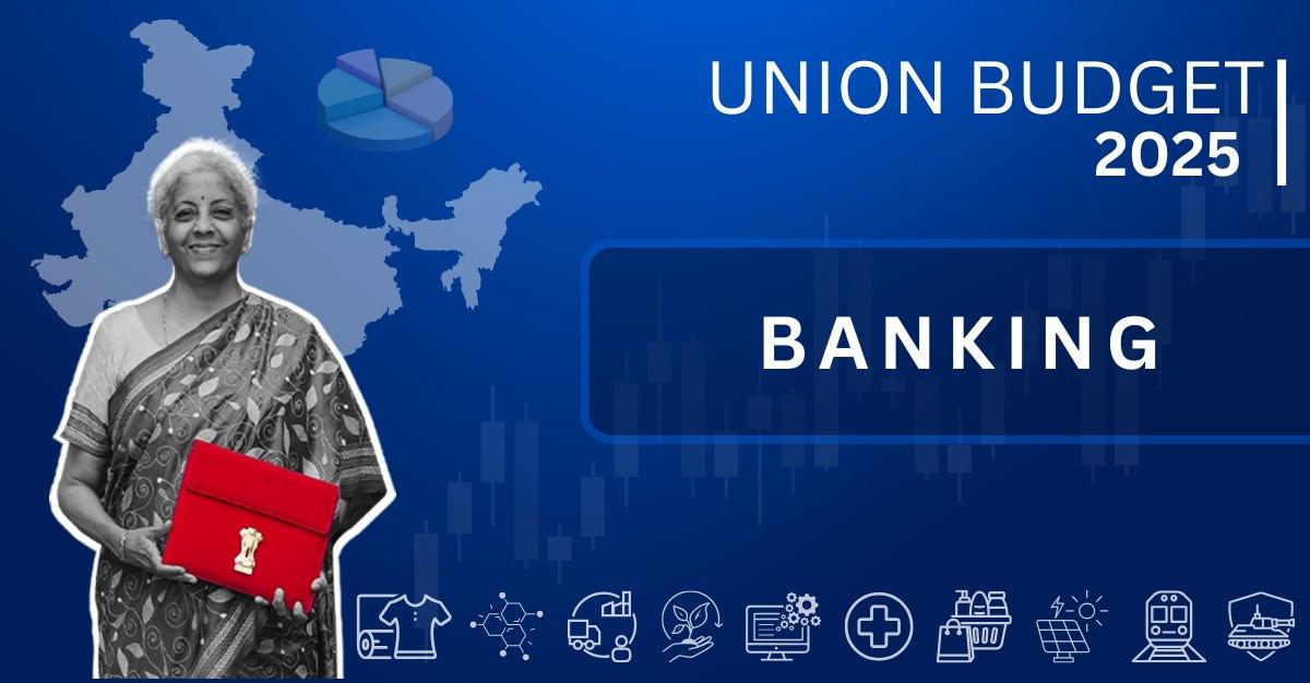 Budget 2025: Key Banking Sector Updates!
