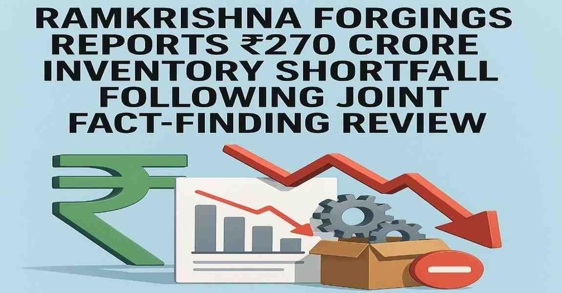 2nd Largest Forging Player in India Reports Rs 270 Crore Inventory Shortfall Following Joint Fact-Finding Review