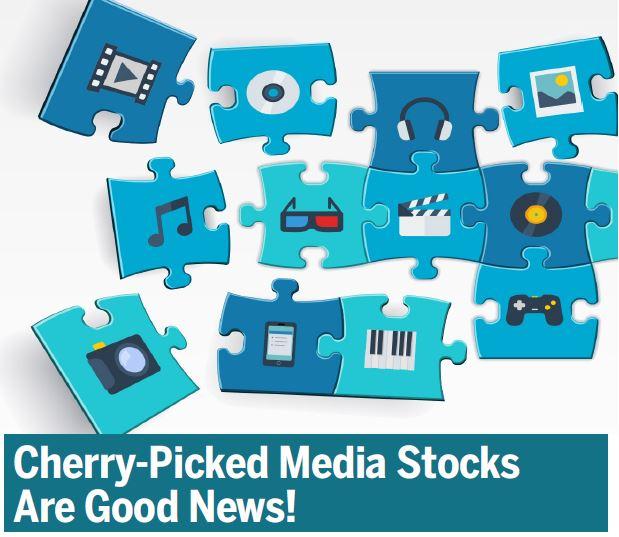 Cherry-Picked Media Stocks Are Good News!