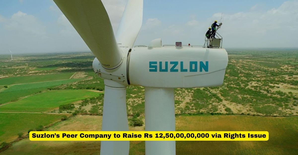 3,200-MW order book: Suzlon’s peer company to raise Rs 1250,00,00,000 via rights issue; Details inside!