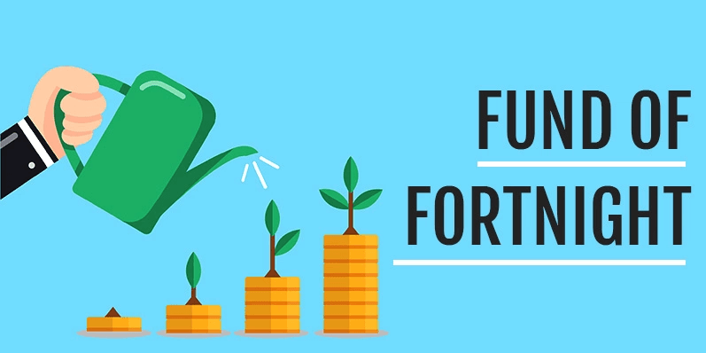 Fund Of Fortnight