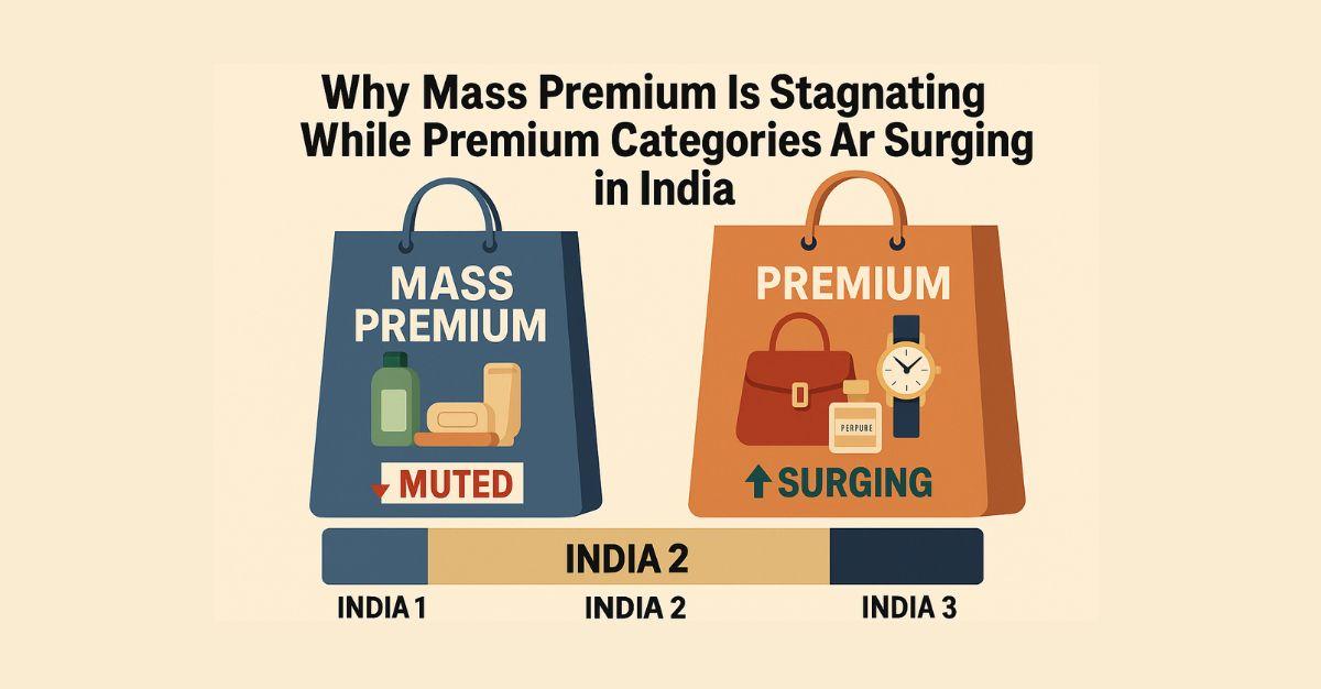 भारत में मास प्रीमियम क्यों ठहर गया, जबकि प्रीमियम कैटेगरी तेज़ी से बढ़ रही है
