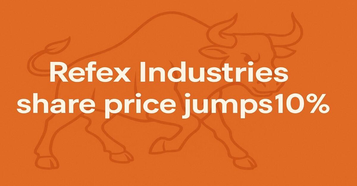 Refex Industries Share Price Jumps 10 Per Cent; Here’s Why the Share Price Recovered from Day’s Low