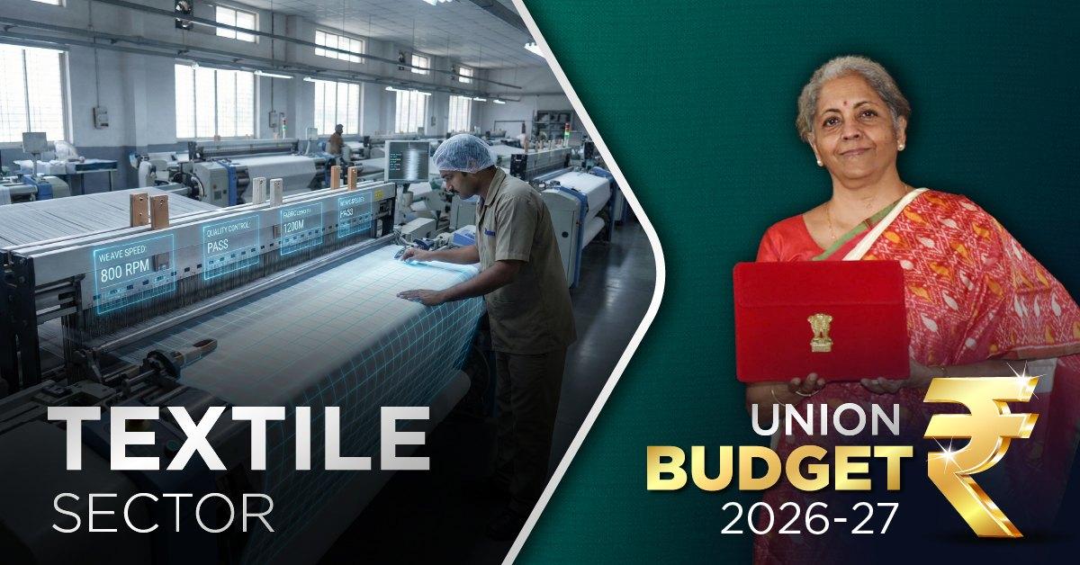 Union Budget 2026: A Transformative Push for India’s Textile Sector