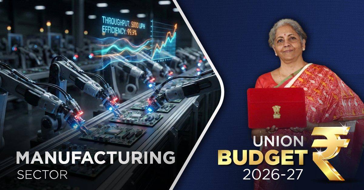Union Budget 2026: A Blueprint for India’s Manufacturing Sector