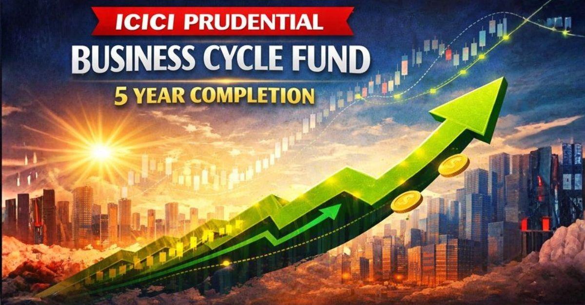 The Cycle Advantage: ICICI Prudential Business Cycle Fund’s Five-Year Journey