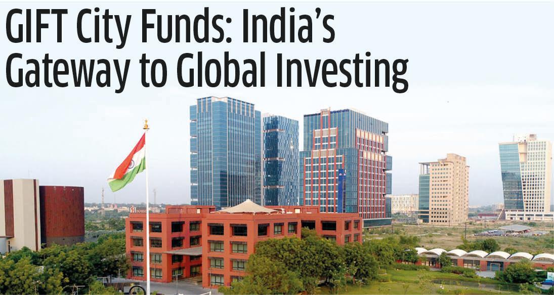 GIFT City Funds: India’s Gateway to Global Investing