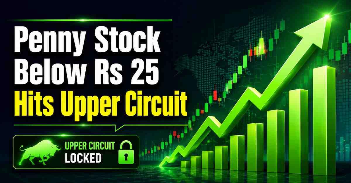 Stock Price More Than Doubles in 2026: Penny Stock Below Rs 25 Hits Upper Circuit After Important Update