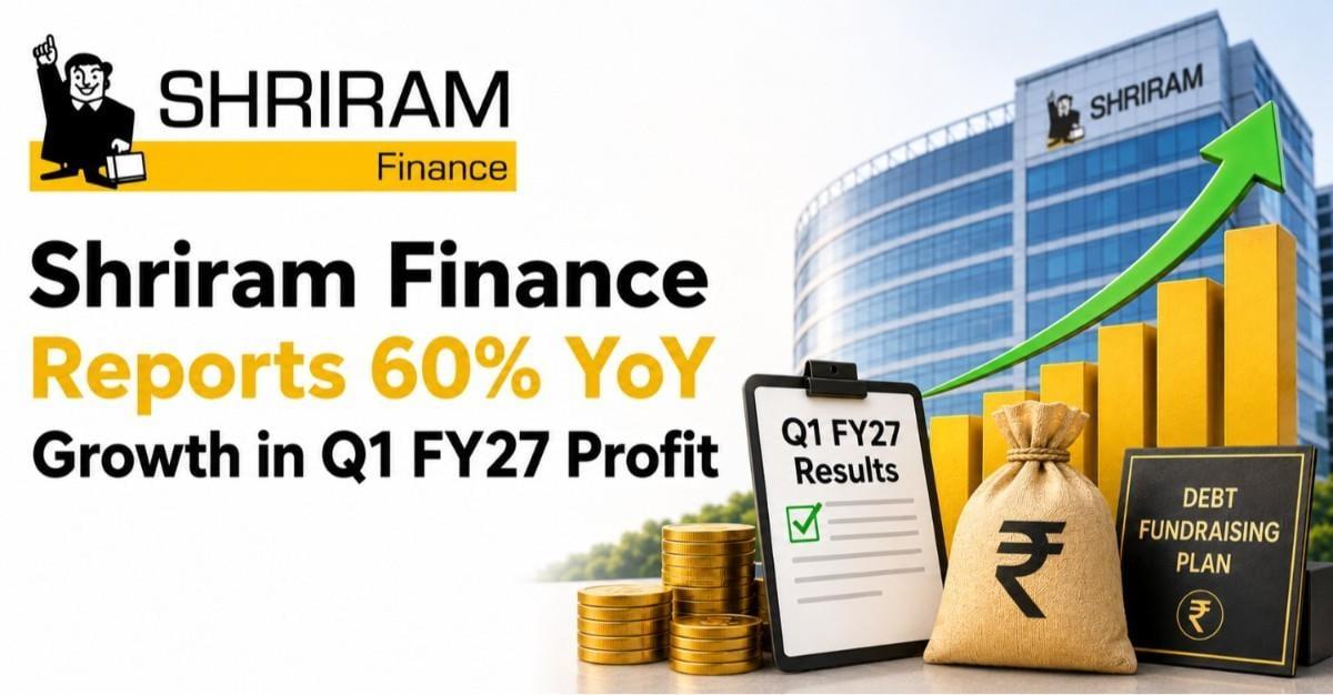 Shriram Finance Reports 60% YoY Growth in Q1 FY27 Profit; Board Approves Debt Fundraising Plan; FII Stake Increases