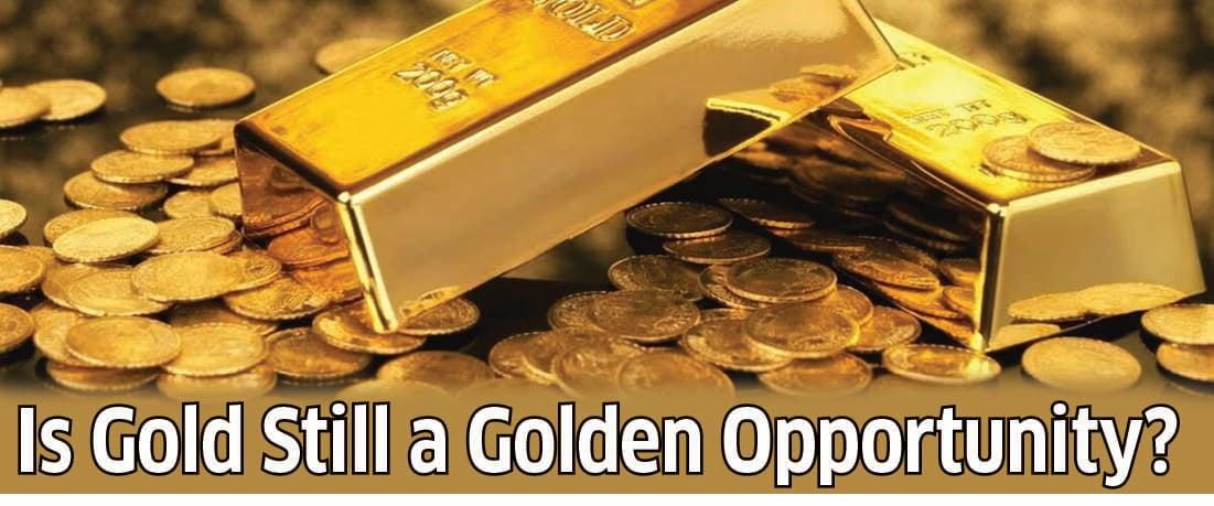 Is Gold Still a Golden Opportunity?