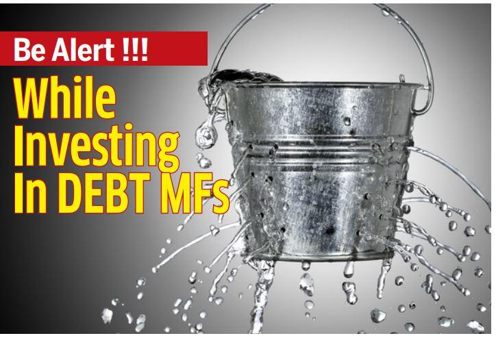 Be Alert !!! While Investing In DEBT MFs