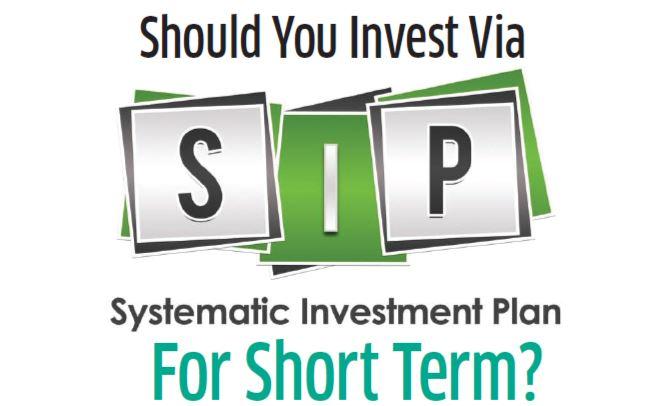 Should You Invest Via SIP For Short Term?