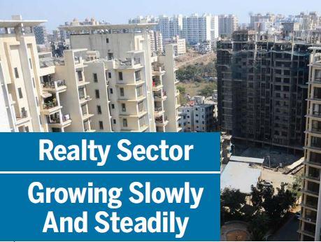 Realty Sector Growing Slowly And Steadily