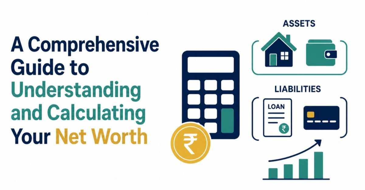 A Comprehensive Guide to Understanding and Calculating Your Net Worth