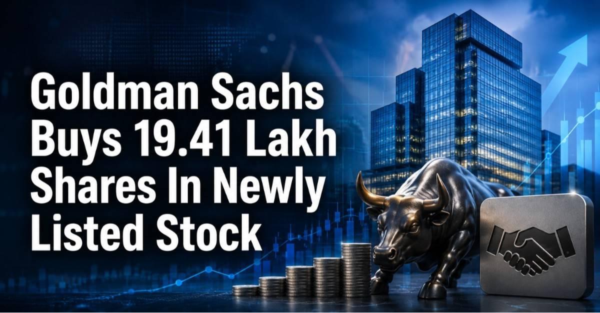 गोल्डमैन सैक्स की नई प्रविष्टि: 19,41,018 शेयर खरीदे गए नए सूचीबद्ध स्टॉक में; विवरण जांचें।