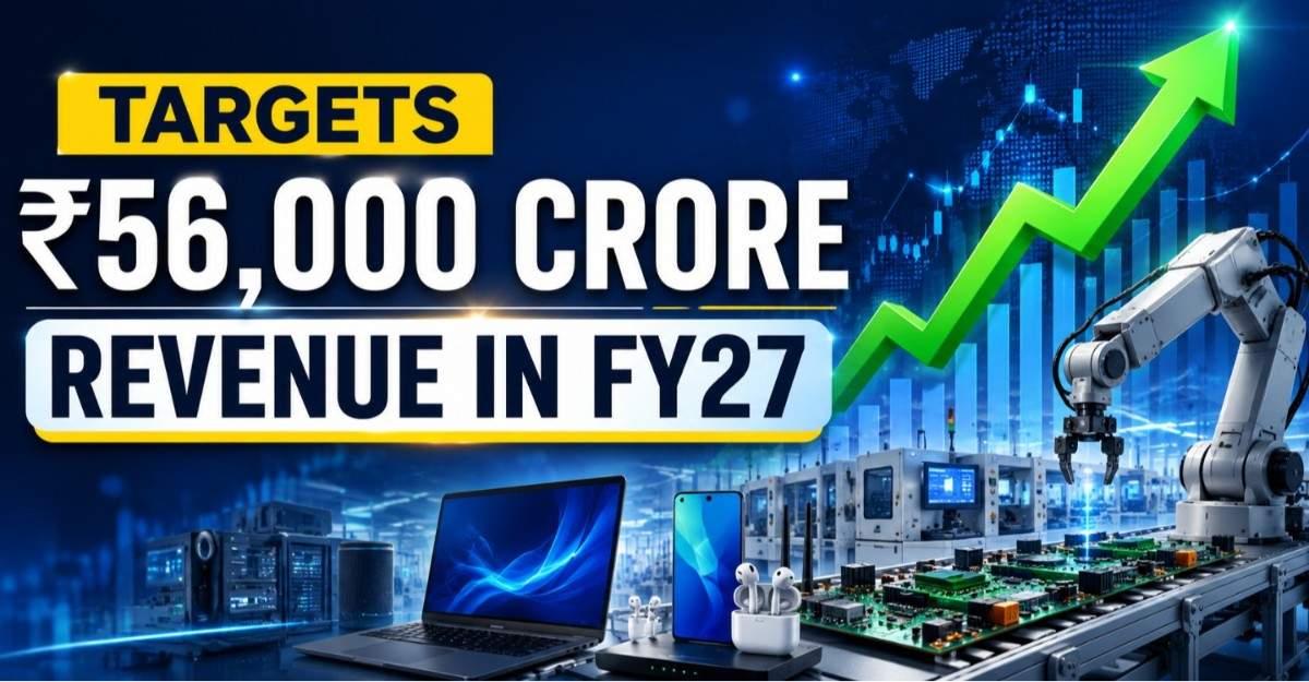 Electronics Manufacturing Stock Targets Rs 56,000 Crore Revenue In FY27; Check Details