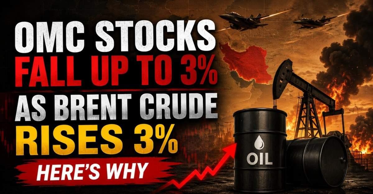 બ્રેન્ટ ક્રૂડમાં 3% વધારાથી OMC સ્ટોક્સમાં 3% સુધીની ઘટાડો; જાણો કારણ