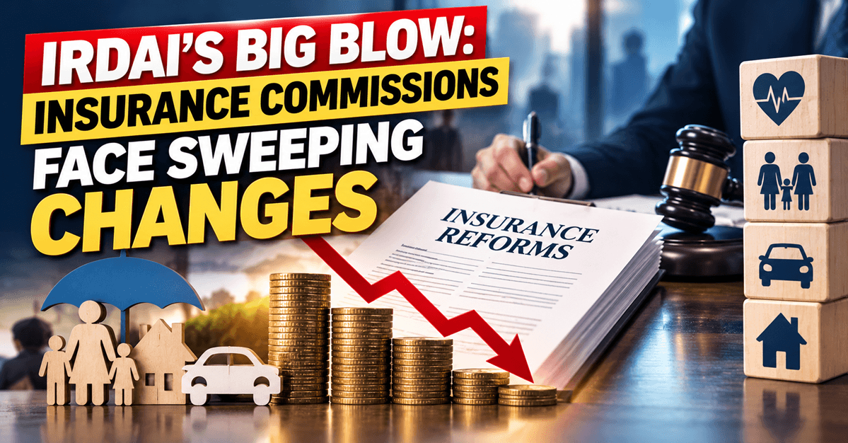IRDAI Shock Move: Insurance Commissions Face a Major Reset