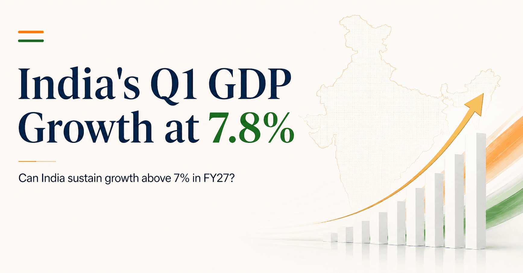 India’s Q1 GDP Grows 7.8%: Can Growth Stay Above 7% in FY27?