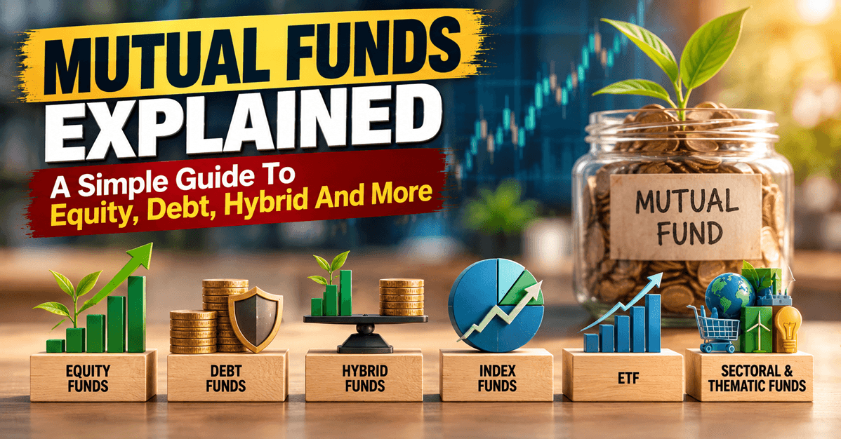 Types of Mutual Funds: Understanding Equity, Debt, Hybrid, Index Funds And ETFs
