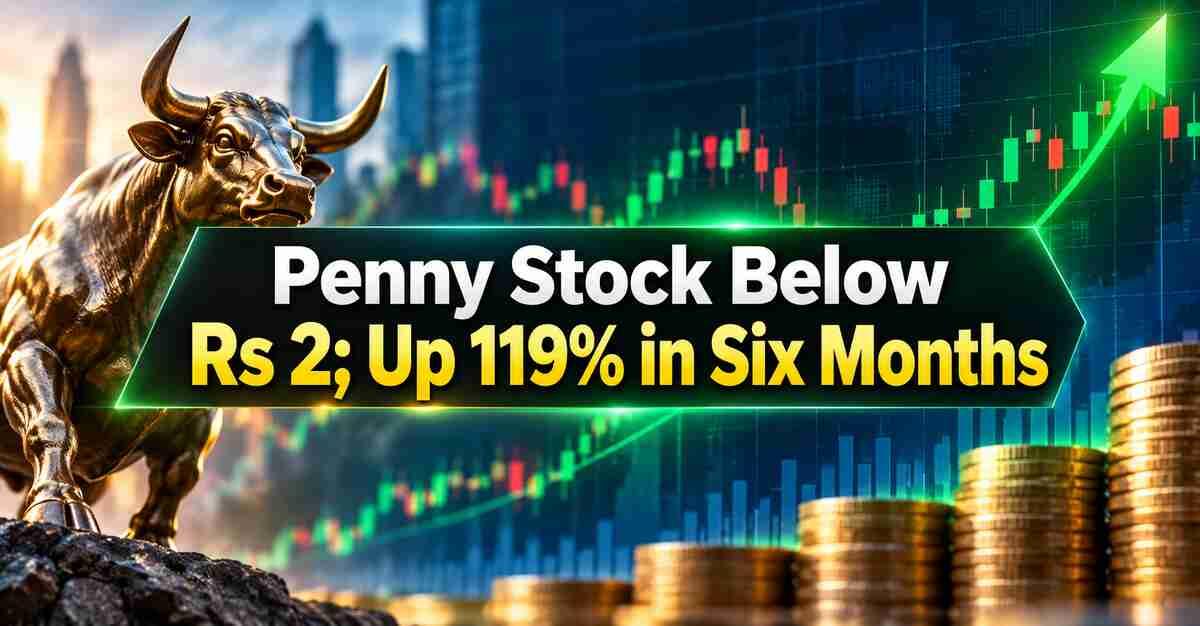 Penny Stock Below Rs 2: Up 119% in Six Months, Company Announces Proposed Acquisition Development